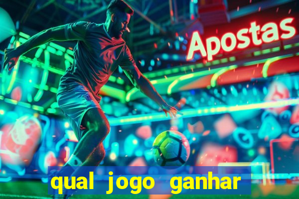 qual jogo ganhar dinheiro sem depositar nada